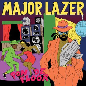 Best Dance Songs of All Time, Major Lazer, Pon de Floor